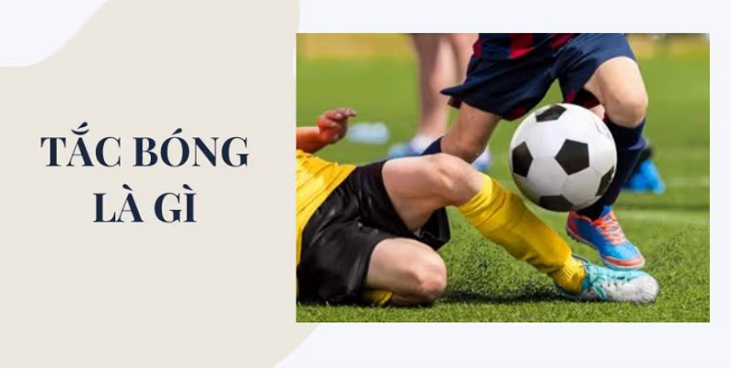 Tắc bóng là gì? Đây là kỹ thuật phòng ngự đòi hỏi sự dũng cảm và chính xác tuyệt đối.